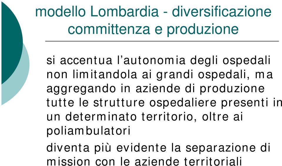 produzione tutte le strutture ospedaliere presenti in un determinato territorio,