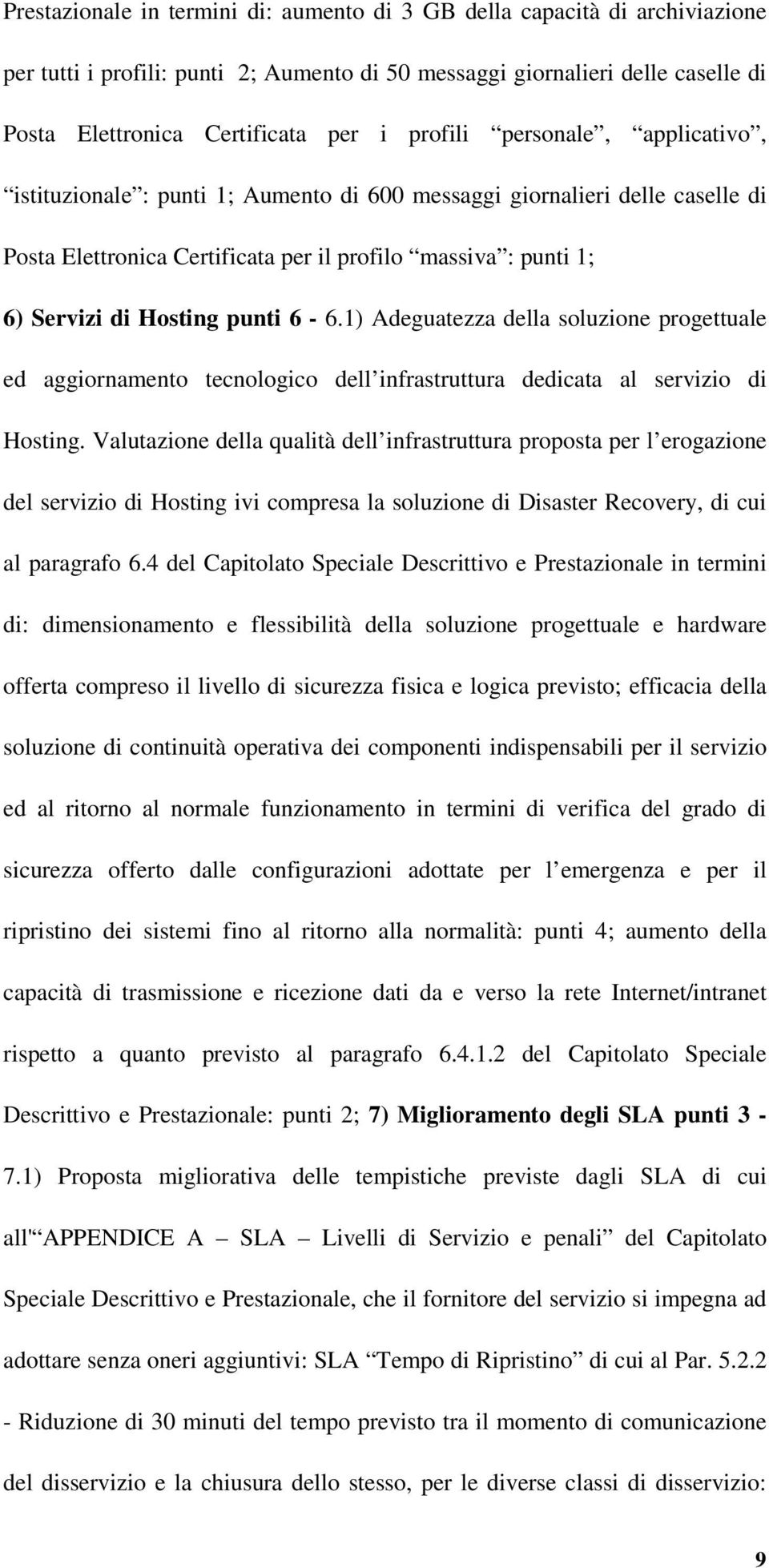 punti 6-6.1) Adeguatezza della soluzione progettuale ed aggiornamento tecnologico dell infrastruttura dedicata al servizio di Hosting.