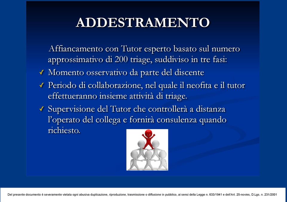 collaborazione, nel quale il neofita e il tutor effettueranno insieme attività di triage.