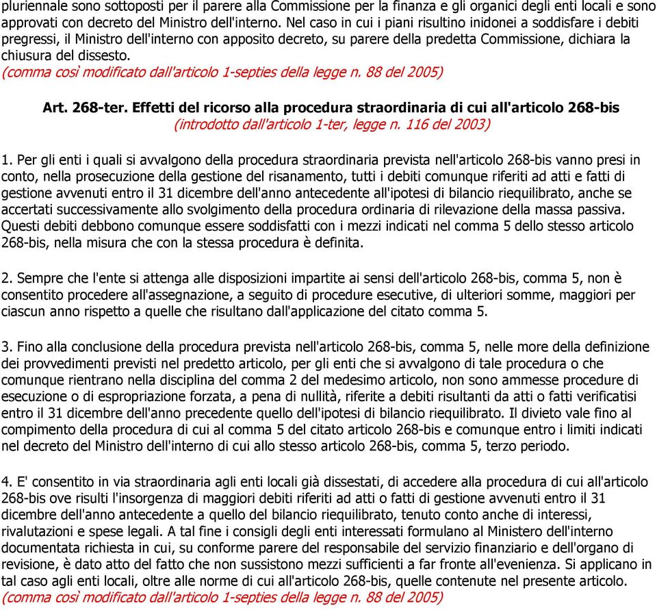 (comma così modificato dall'articolo 1-septies della legge n. 88 del 2005) Art. 268-ter.