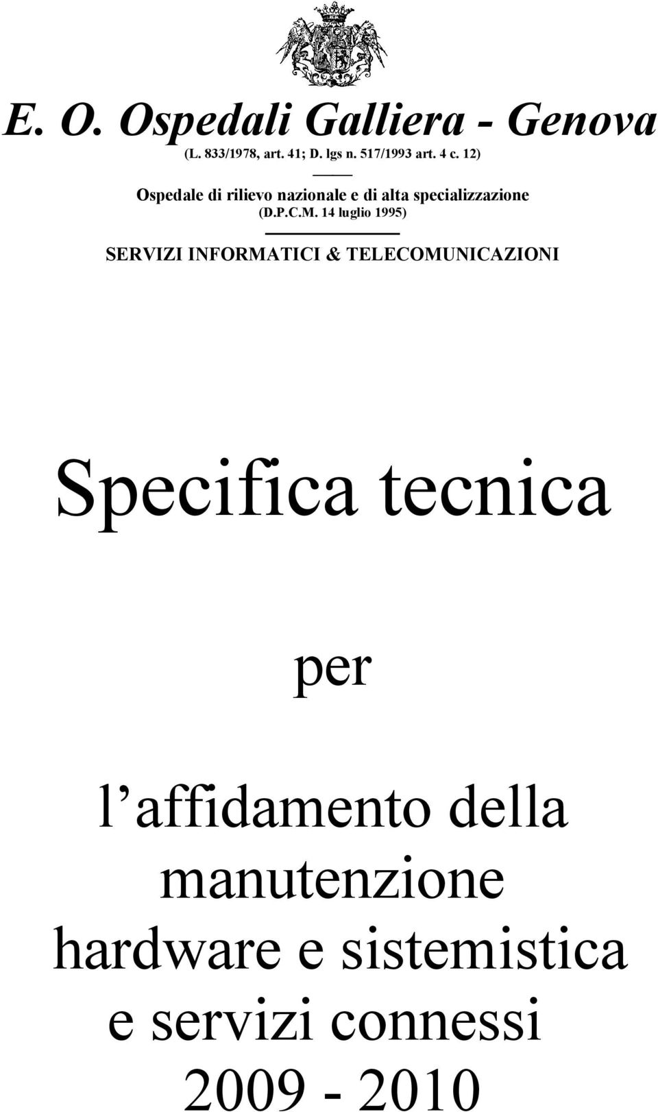 14 luglio 1995) SERVIZI INFORMATICI & TELECOMUNICAZIONI Specifica tecnica per l