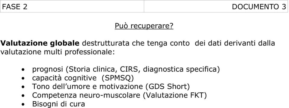 valutazione multi professionale: prognosi (Storia clinica, CIRS, diagnostica