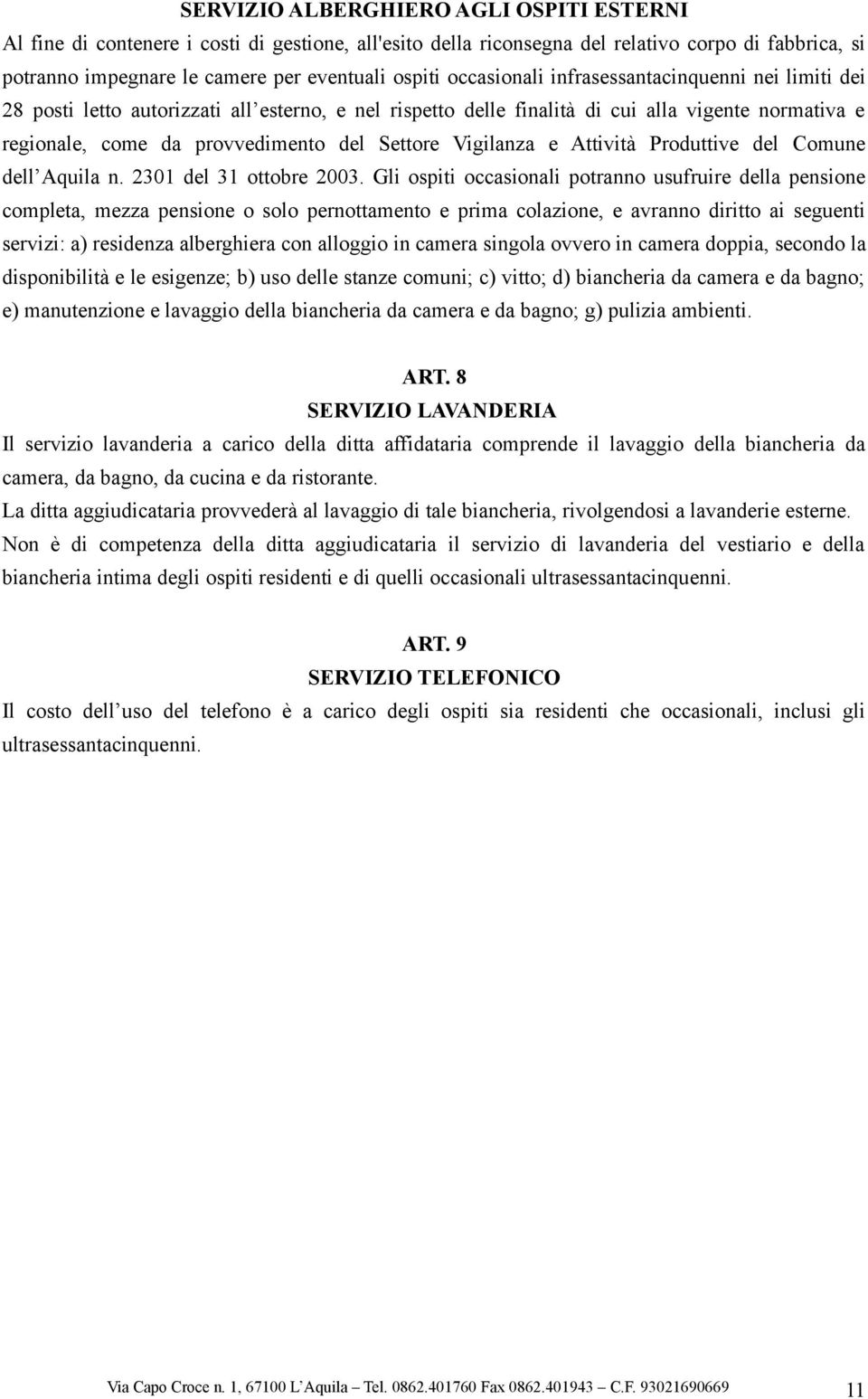 Vigilanza e Attività Produttive del Comune dell Aquila n. 2301 del 31 ottobre 2003.