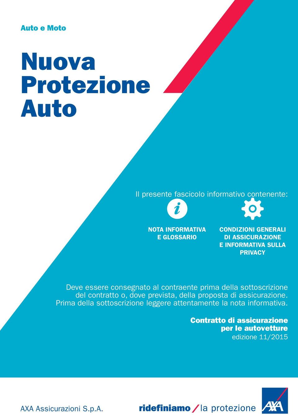 sottoscrizione del contratto o, dove prevista, della proposta di assicurazione.