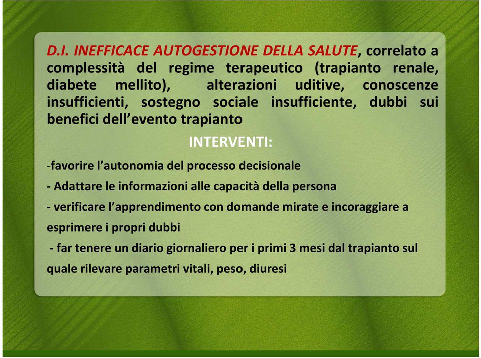 del processo decisionale - Adattare le informazioni alle capacità della persona - verificare l apprendimento con domande mirate e incoraggiare