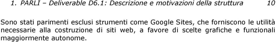 parimenti esclusi strumenti come Google Sites, che forniscono le