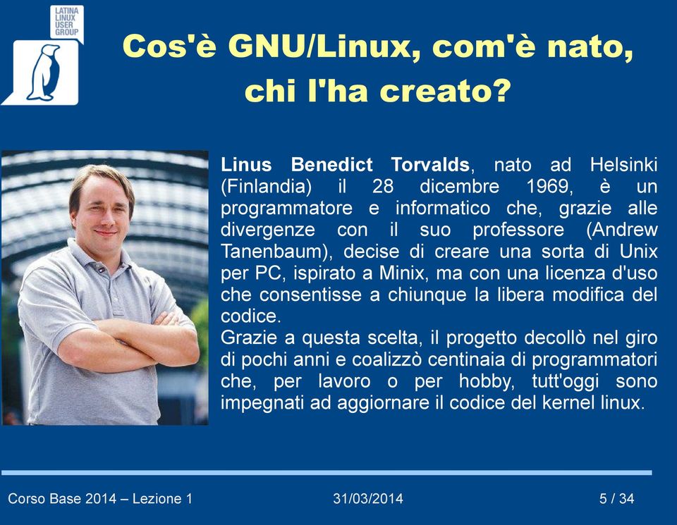 suo professore (Andrew Tanenbaum), decise di creare una sorta di Unix per PC, ispirato a Minix, ma con una licenza d'uso che consentisse a
