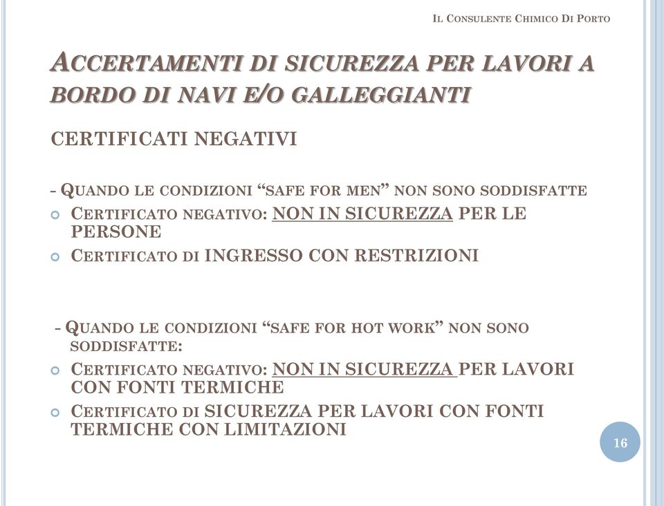 DI INGRESSO CON RESTRIZIONI - QUANDO LE CONDIZIONI SAFE FOR HOT WORK NON SONO SODDISFATTE: CERTIFICATO