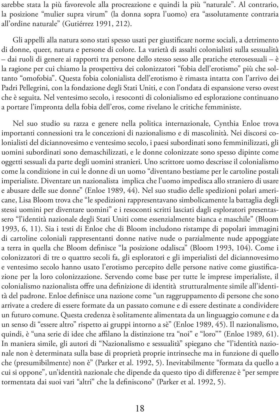 Gli appelli alla natura sono stati spesso usati per giustificare norme sociali, a detrimento di donne, queer, natura e persone di colore.