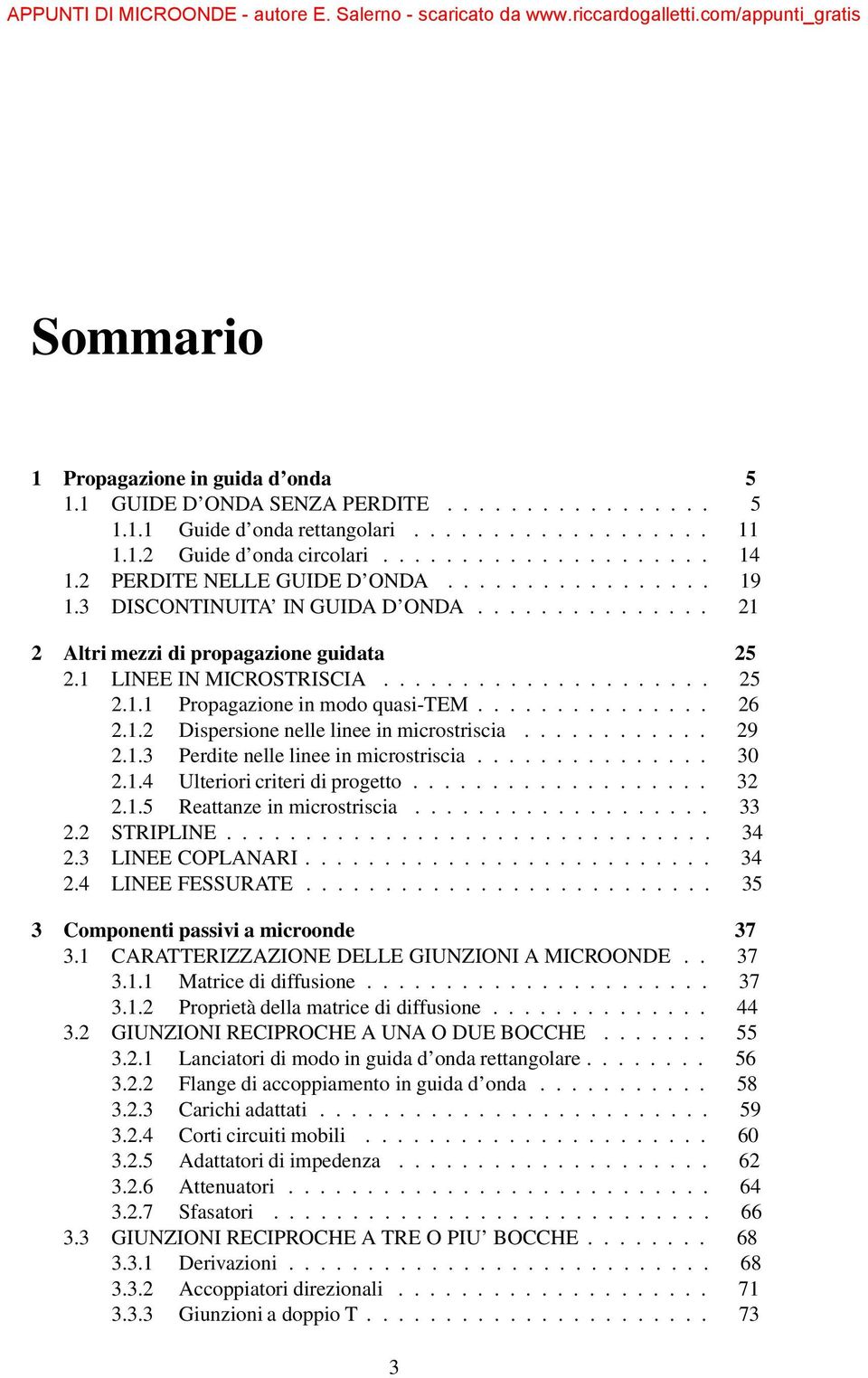 .............. 26 2.1.2 Dispersione nelle linee in microstriscia............ 29 2.1.3 Perdite nelle linee in microstriscia............... 30 2.1.4 Ulteriori criteri di progetto................... 32 2.