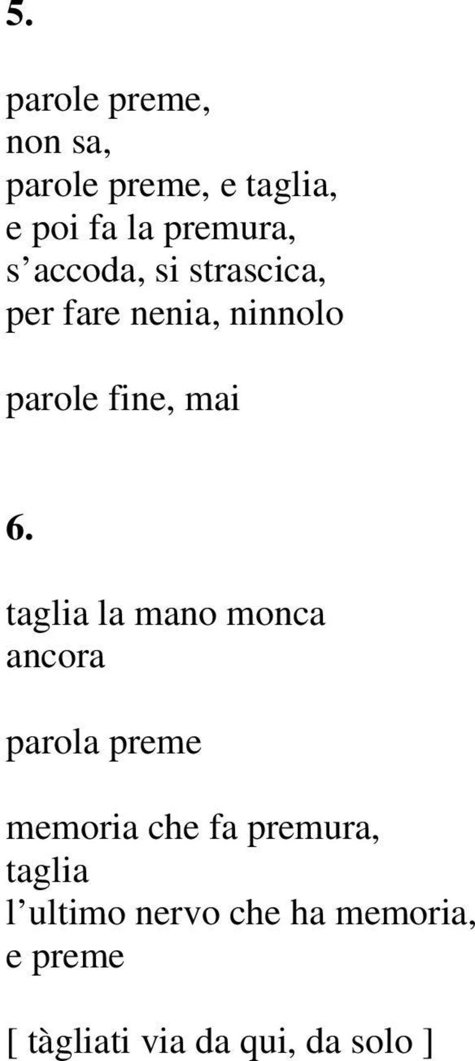 taglia la mano monca ancora parola preme memoria che fa premura,