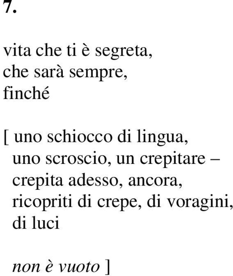 scroscio, un crepitare crepita adesso,