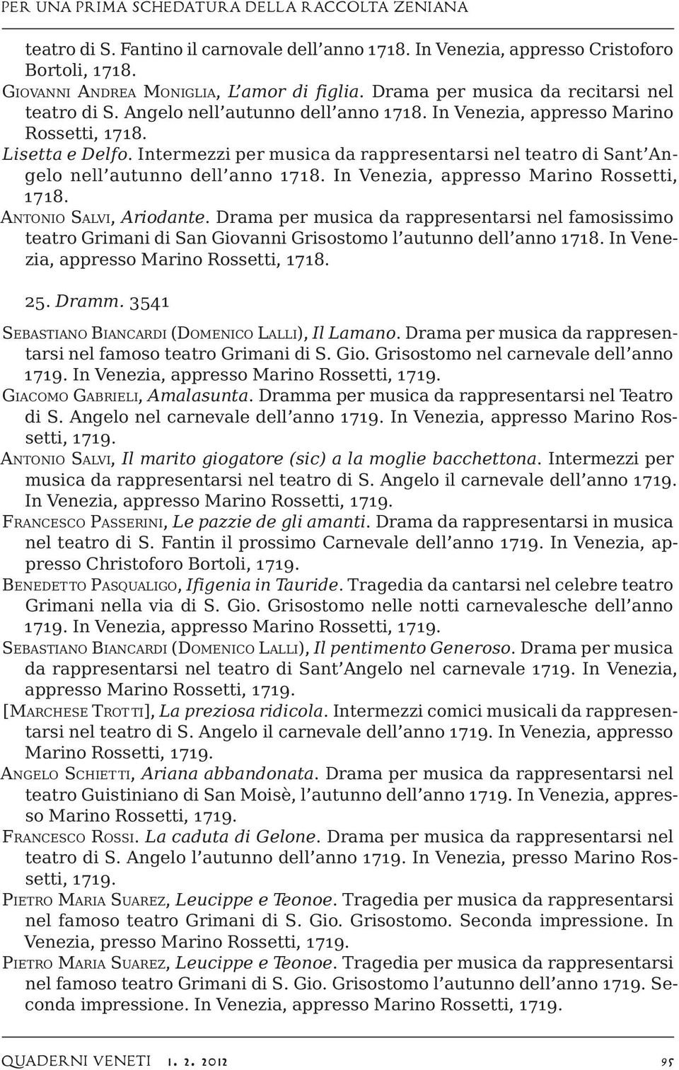 Intermezzi per musica da rappresentarsi nel teatro di Sant Angelo nell autunno dell anno 1718. In Venezia, appresso Marino Rossetti, 1718. Antonio Salvi, Ariodante.