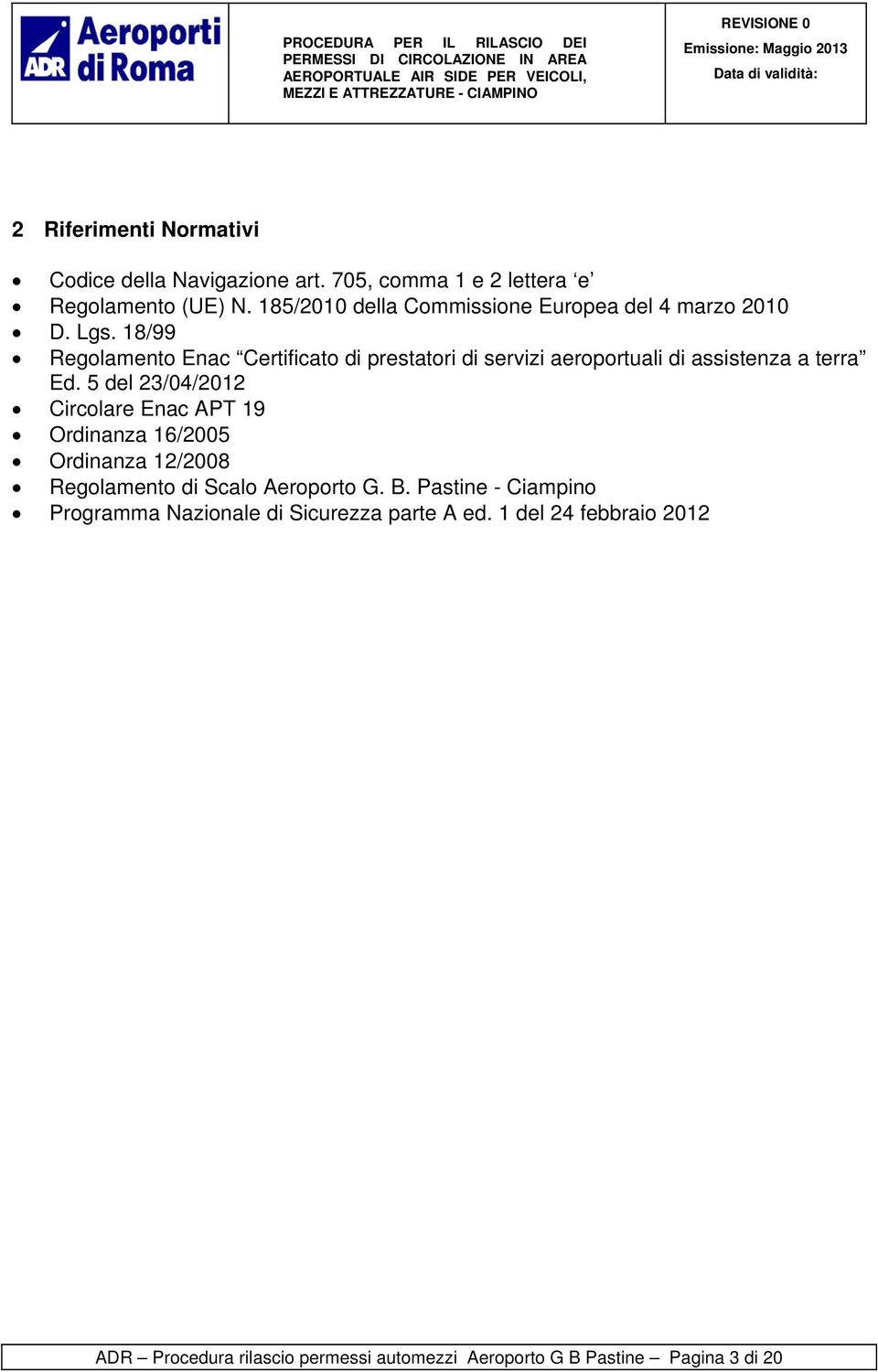 18/99 Regolamento Enac Certificato di prestatori di servizi aeroportuali di assistenza a terra Ed.