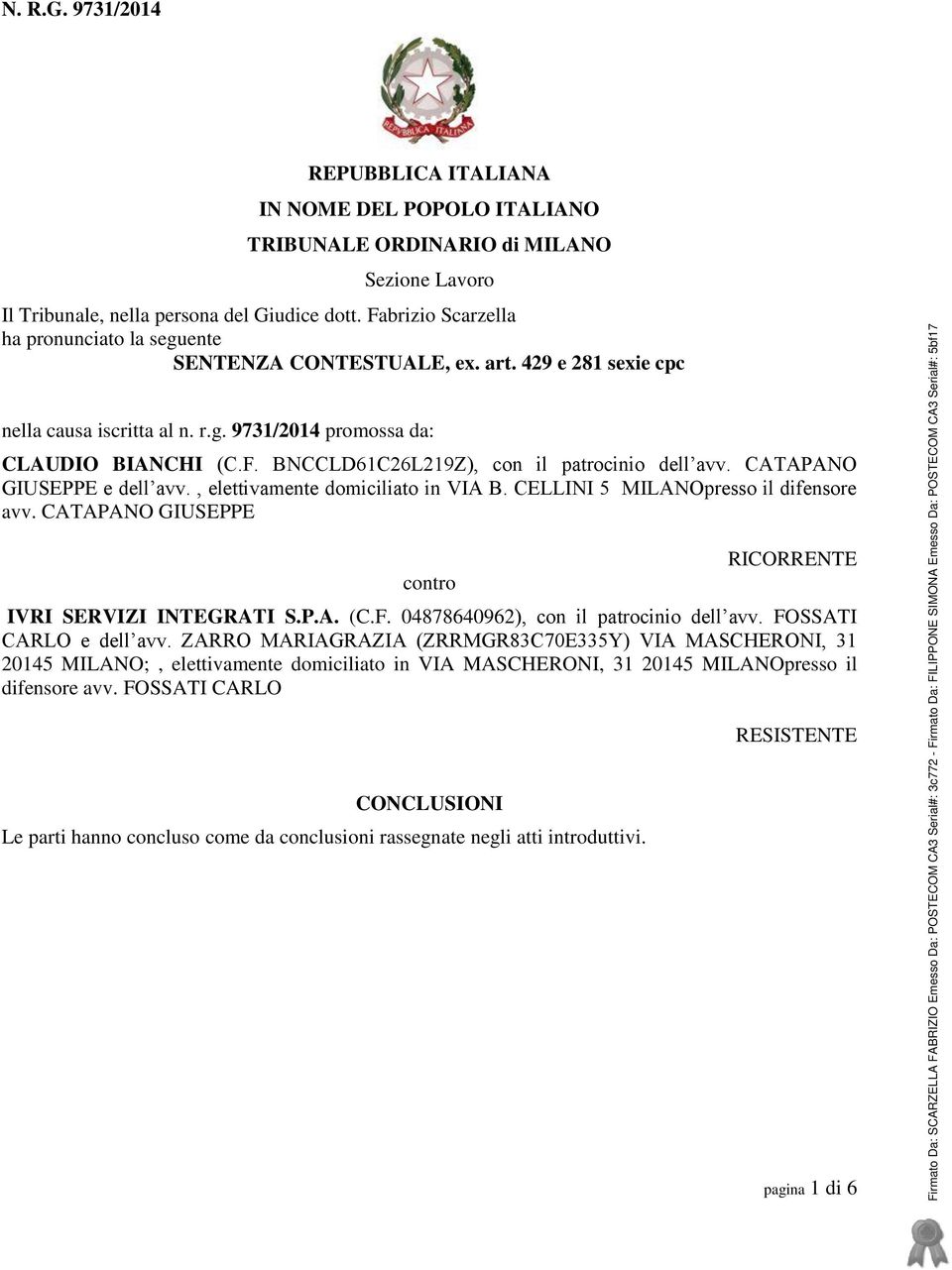 CATAPANO GIUSEPPE e dell avv., elettivamente domiciliato in VIA B. CELLINI 5 MILANOpresso il difensore avv. CATAPANO GIUSEPPE contro RICORRENTE IVRI SERVIZI INTEGRATI S.P.A. (C.F.