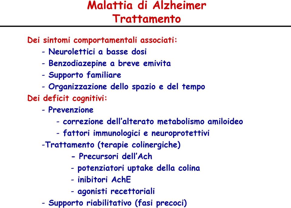 dell alterato metabolismo amiloideo - fattori immunologici e neuroprotettivi -Trattamento (terapie colinergiche) -
