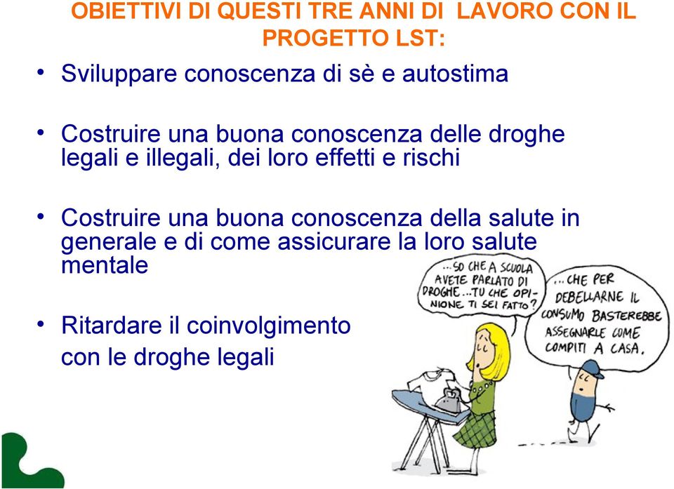 loro effetti e rischi Costruire una buona conoscenza della salute in generale e di