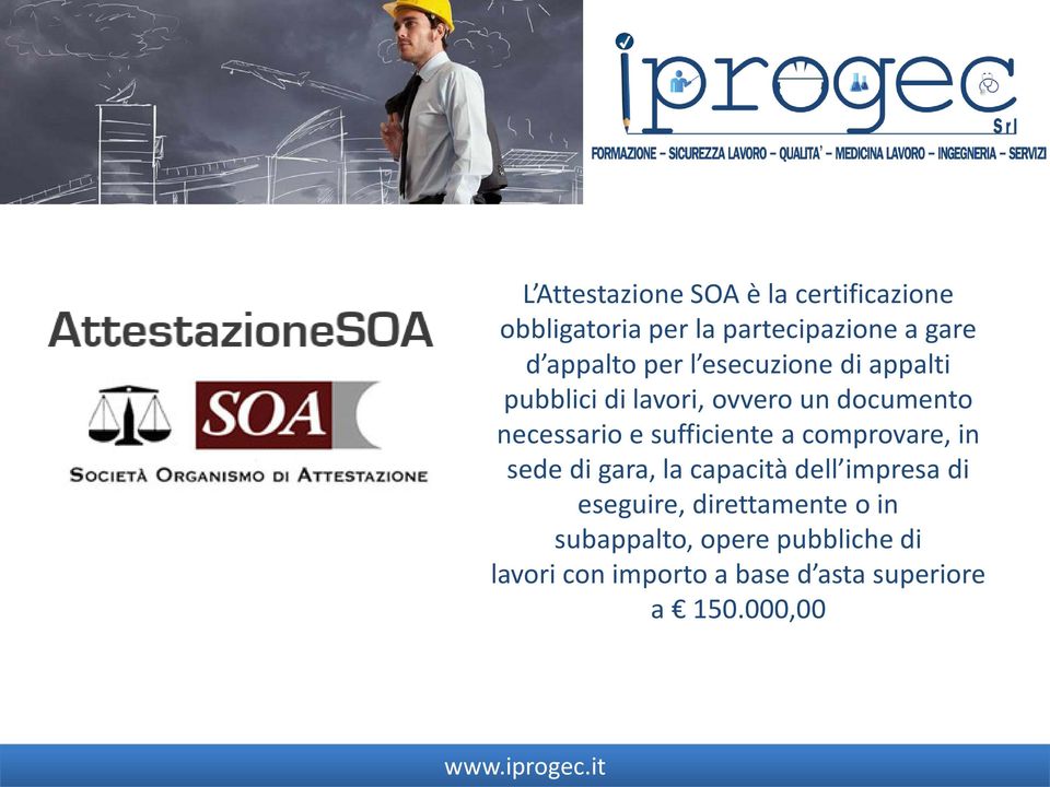 sufficiente a comprovare, in sede di gara, la capacità dell impresa di eseguire,