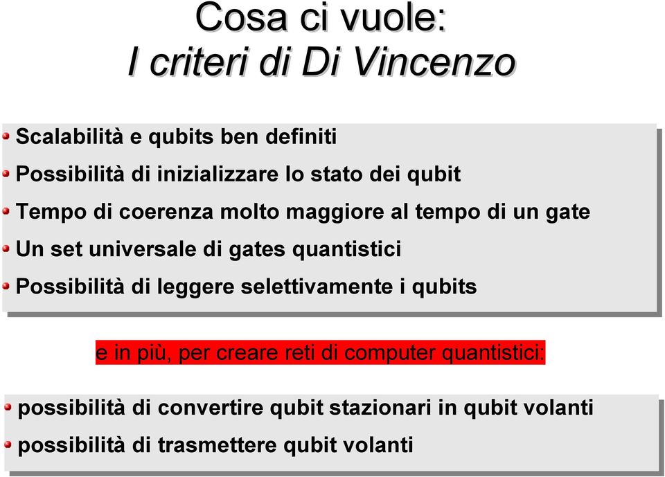 quantistici Possibilità di leggere selettivamente i qubits e in più, per creare reti di computer