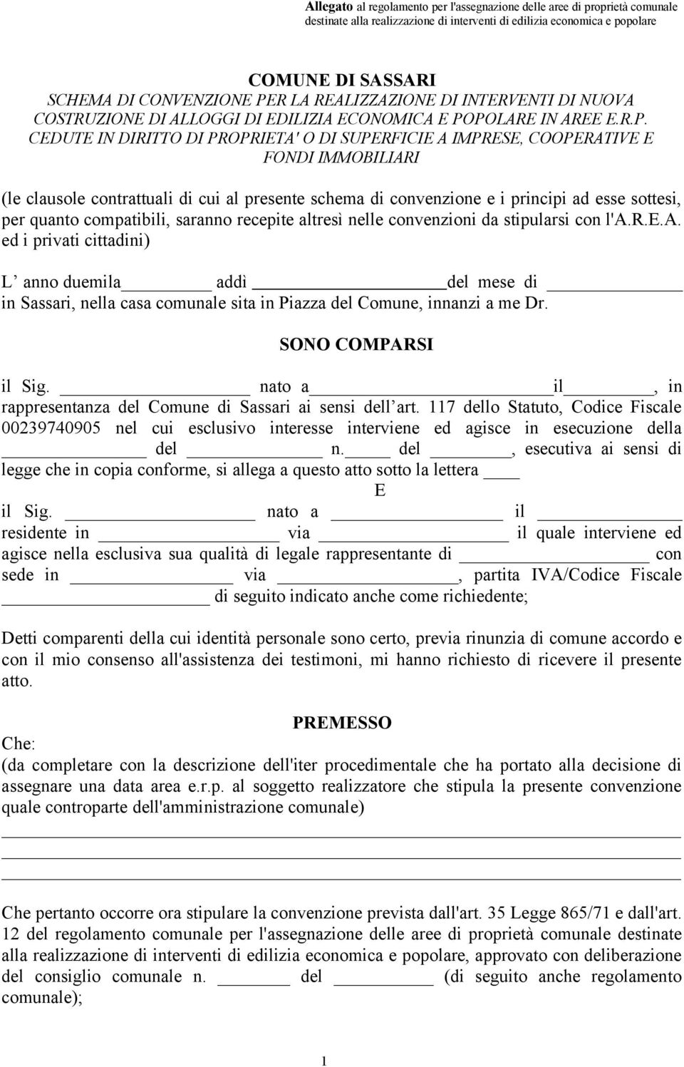 POLARE IN AREE E.R.P. CEDUTE IN DIRITTO DI PROPRIETA' O DI SUPERFICIE A IMPRESE, COOPERATIVE E FONDI IMMOBILIARI (le clausole contrattuali di cui al presente schema di convenzione e i principi ad