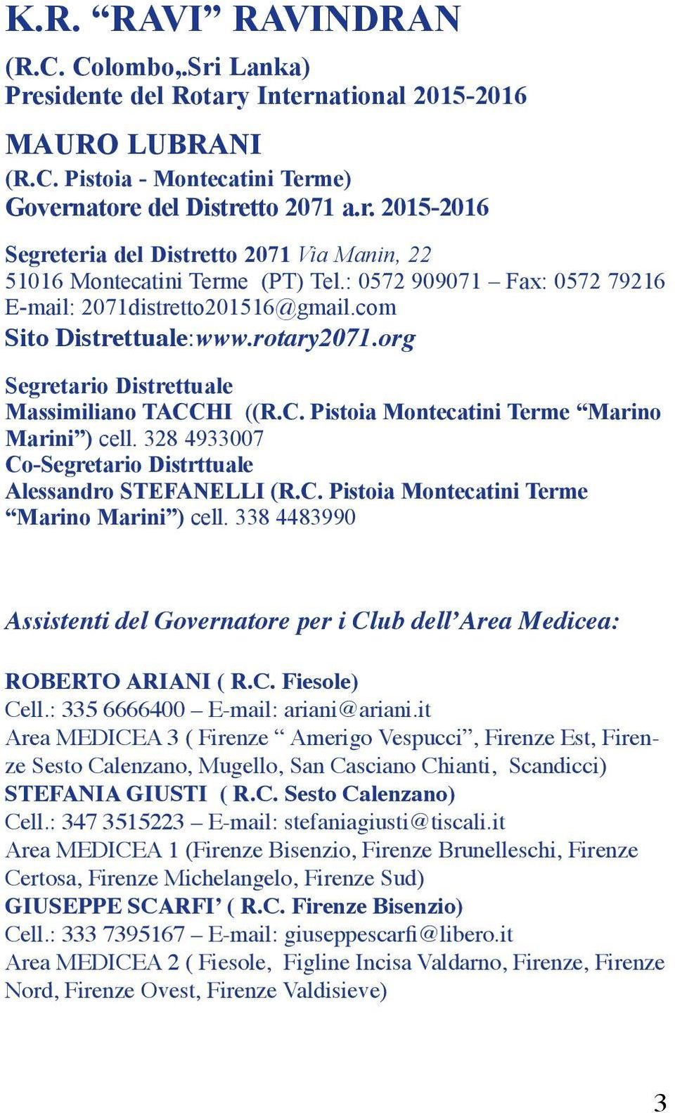 328 4933007 Co-Segretario Distrttuale Alessandro STEFANELLI (R.C. Pistoia Montecatini Terme Marino Marini ) cell.