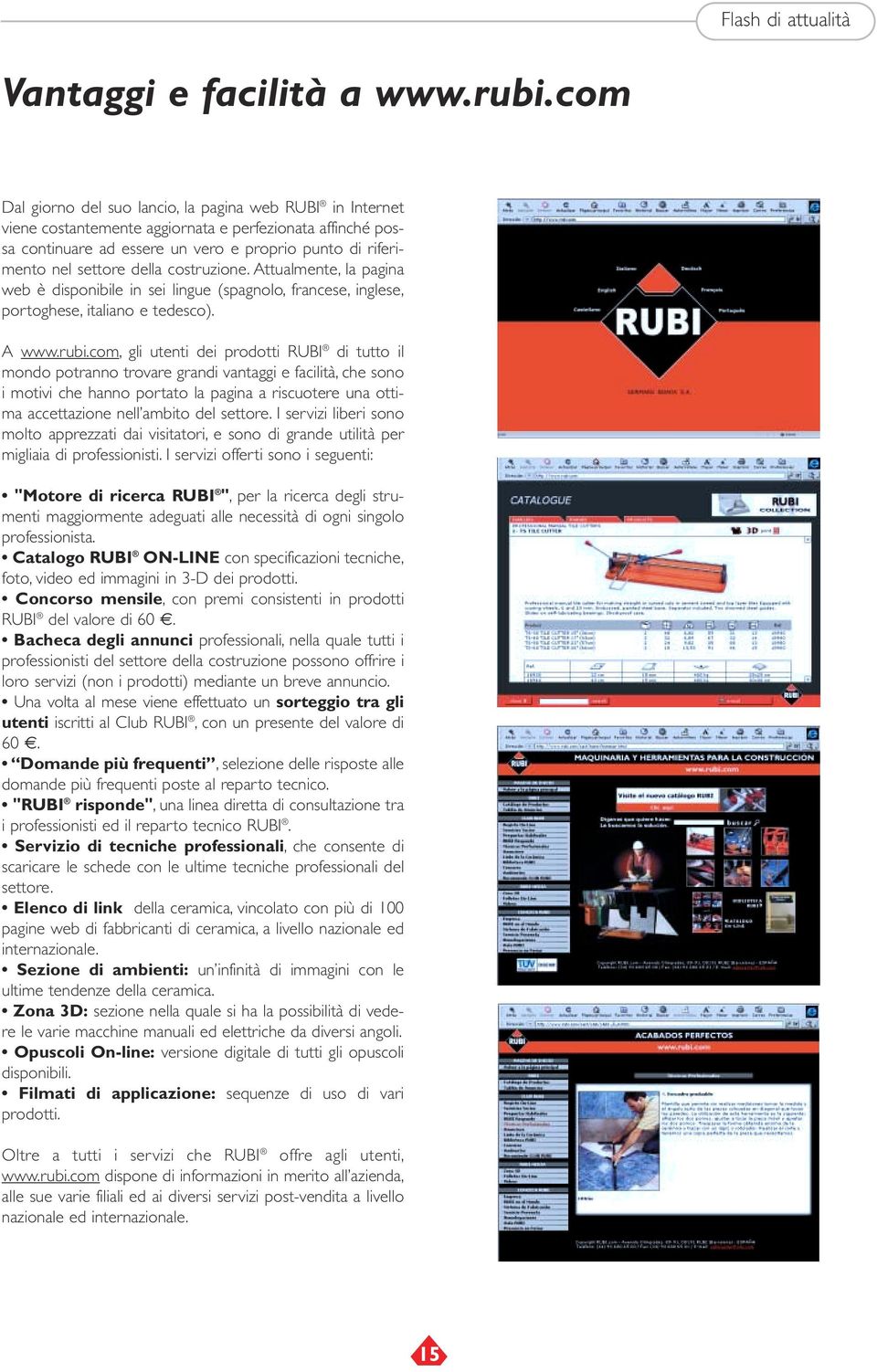 della costruzione. Attualmente, la pagina web è disponibile in sei lingue (spagnolo, francese, inglese, portoghese, italiano e tedesco). A www.rubi.