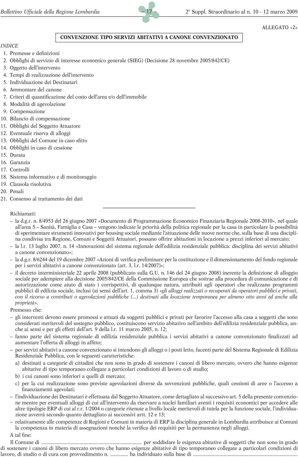 Individuazione dei Destinatari 6. Ammontare del canone 7. Criteri di quantificazione del costo dell area e/o dell immobile 8. Modalità di agevolazione 9. Compensazione 10.