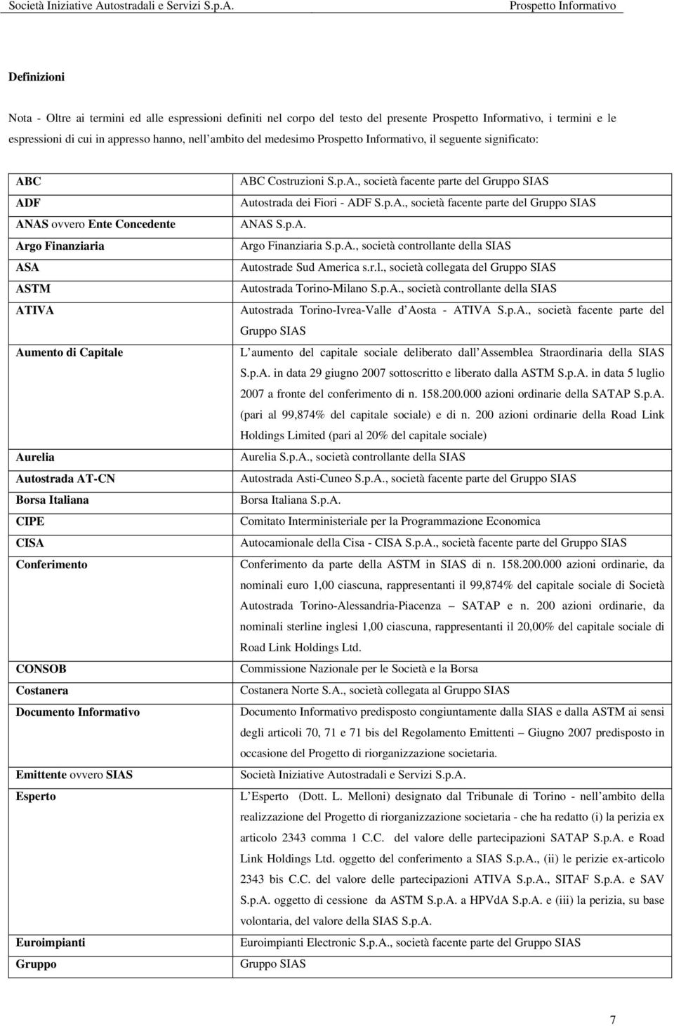 Informativo Emittente ovvero SIAS Esperto Euroimpianti Gruppo ABC Costruzioni S.p.A., società facente parte del Gruppo SIAS Autostrada dei Fiori - ADF S.p.A., società facente parte del Gruppo SIAS ANAS S.