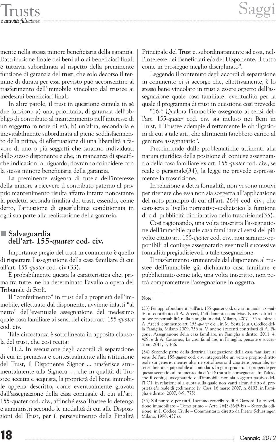 può acconsentire al trasferimento dell immobile vincolato dal trustee ai medesimi beneficiarî finali.