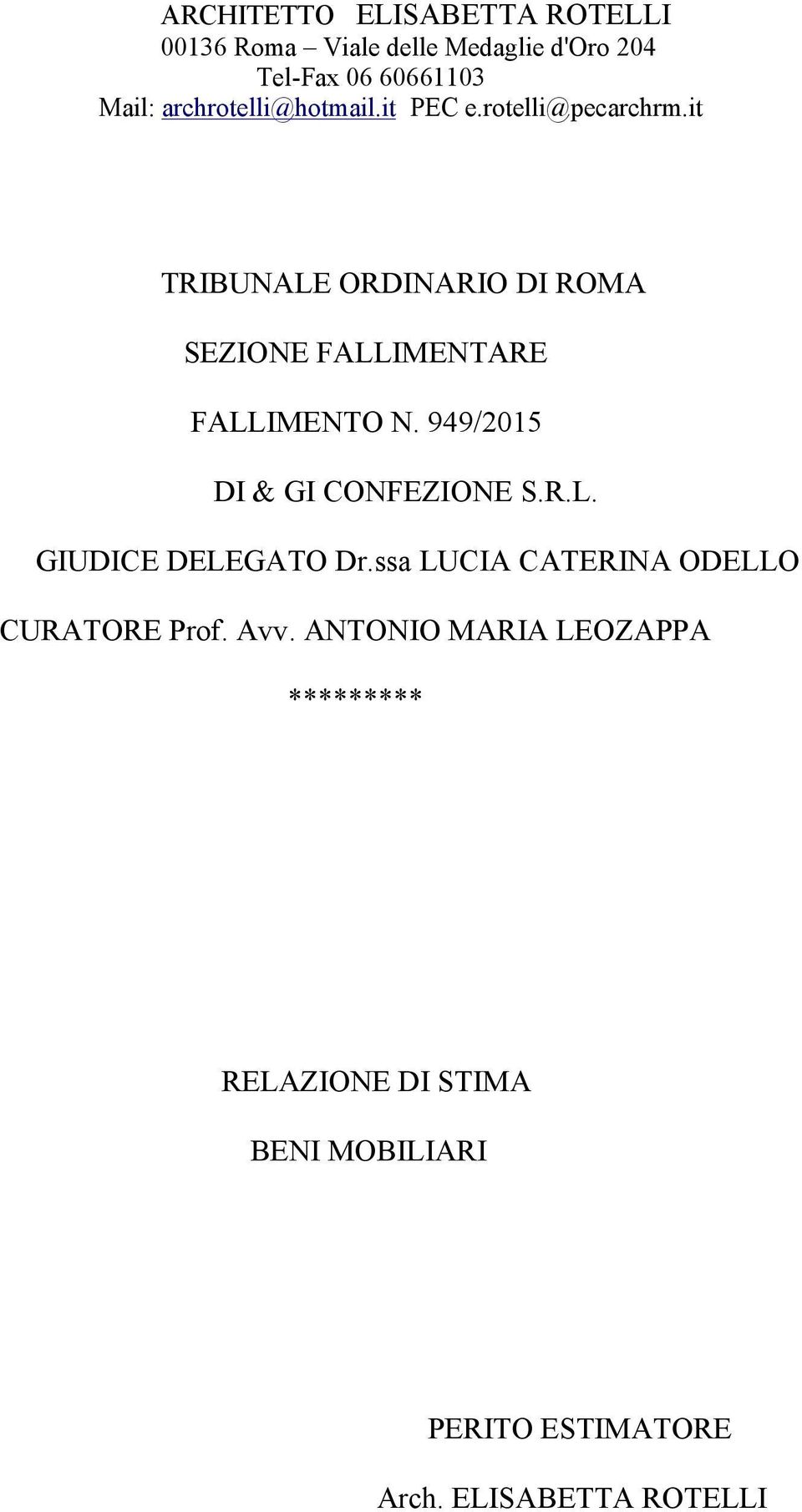 it TRIBUNALE ORDINARIO DI ROMA SEZIONE FALLIMENTARE FALLIMENTO N. 949/2015 DI & GI CONFEZIONE S.R.L. GIUDICE DELEGATO Dr.