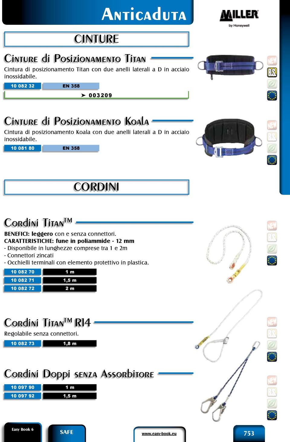 10 081 80 EN 358 CORDINI Cordini Titan TM BENEFICI: leggero con e senza connettori.