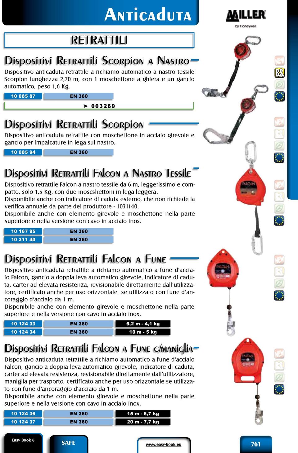 10 085 87 10 085 94 10 167 95 10 311 40 10 124 33 10 124 34 10 124 36 10 124 37 EN 360 Dispositivo anticaduta retrattile con moschettone in acciaio girevole e gancio per impalcature in lega sul