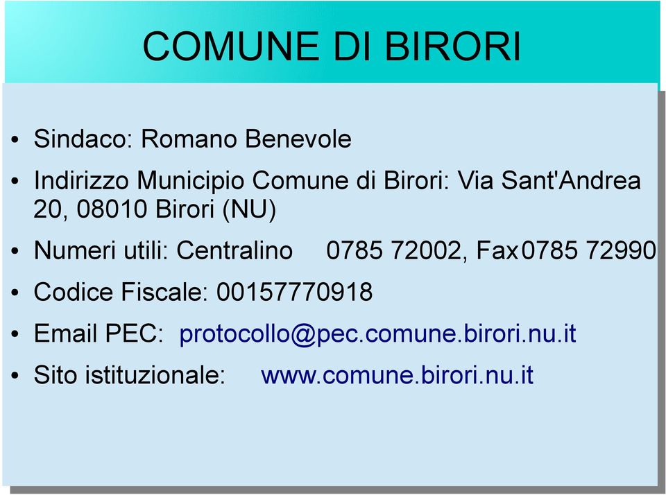 utili: Centralino 0785 72002, Fax0785 72990 Codice Fiscale: 00157770918 Email