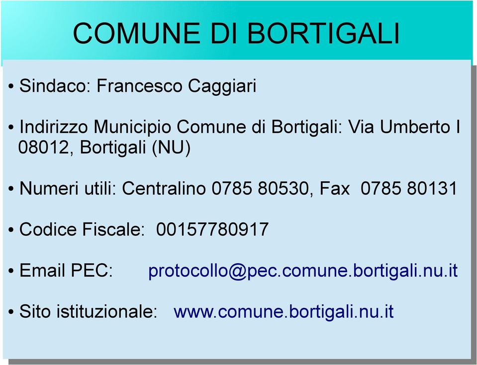 Centralino 0785 80530, Fax Fax 0785 80131 Codice Fiscale: 00157780917 Email PEC: