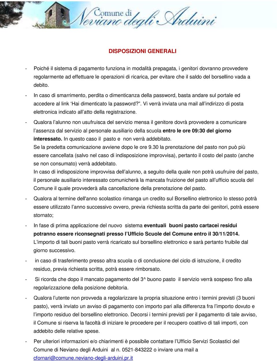 . Vi verrà inviata una mail all indirizzo di posta elettronica indicato all atto della registrazione.