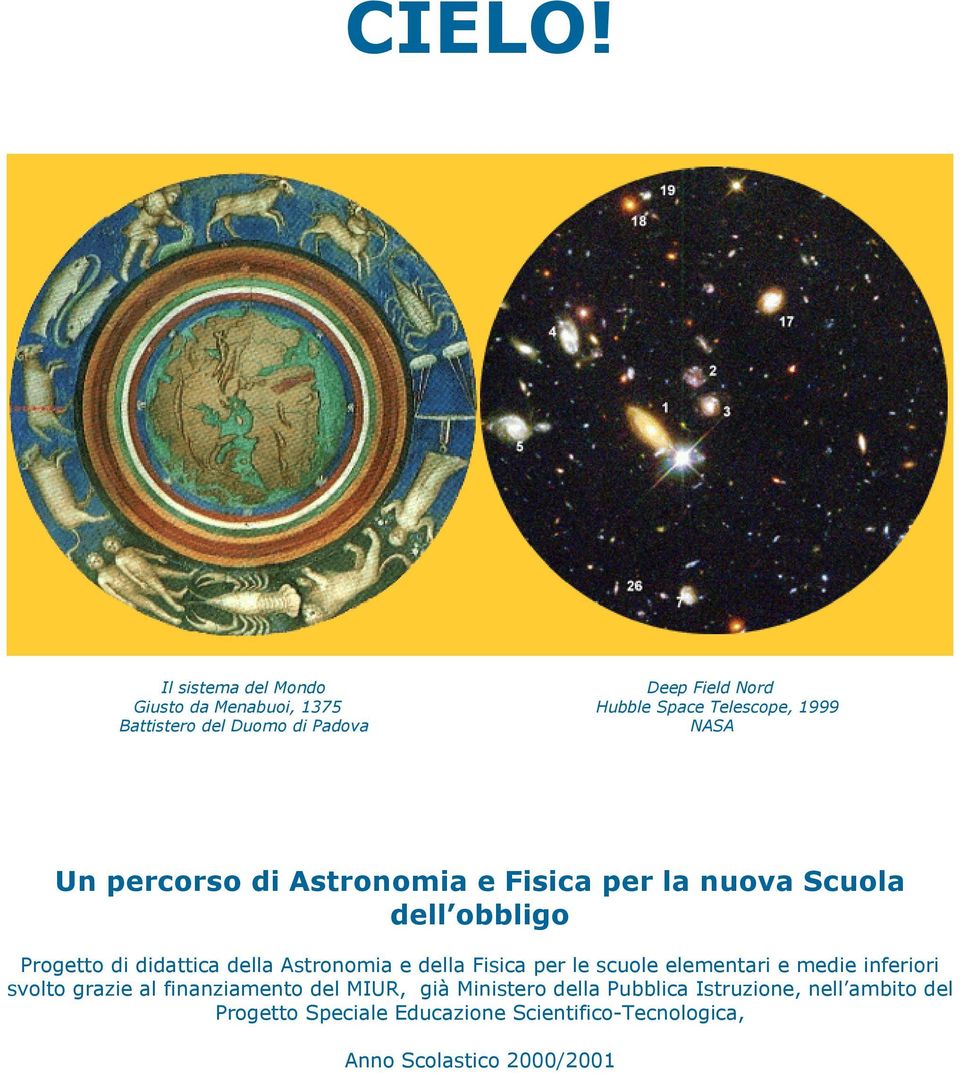 Padova NASA Un percorso di Astronomia e Fisica per la nuova Scuola dell obbligo Progetto di didattica della Astronomia