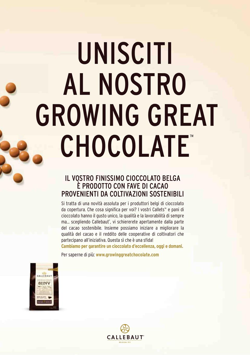 .. scegliendo Callebaut, vi schiererete apertamente dalla parte del cacao sostenibile.