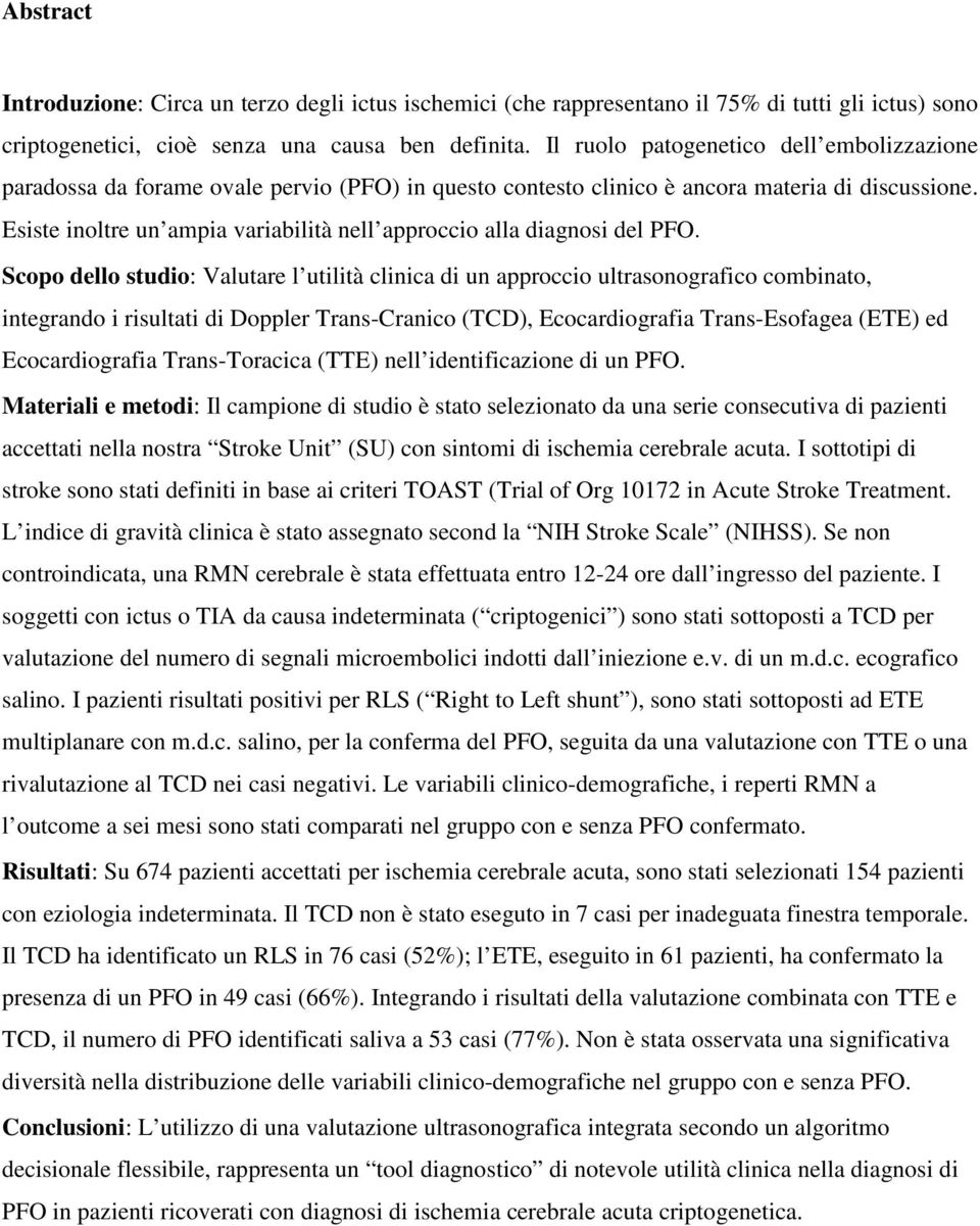 Esiste inoltre un ampia variabilità nell approccio alla diagnosi del PFO.