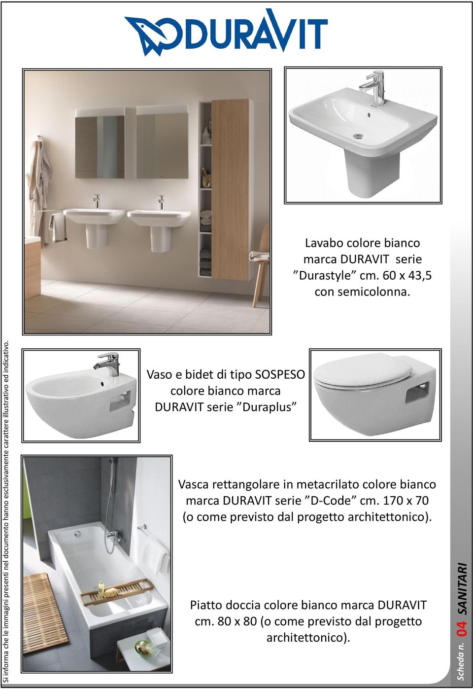 Vaso e bidet di tipo SOSPESO colore bianco marca DURAVIT serie Duraplus Vasca rettangolare in metacrilato colore bianco marca