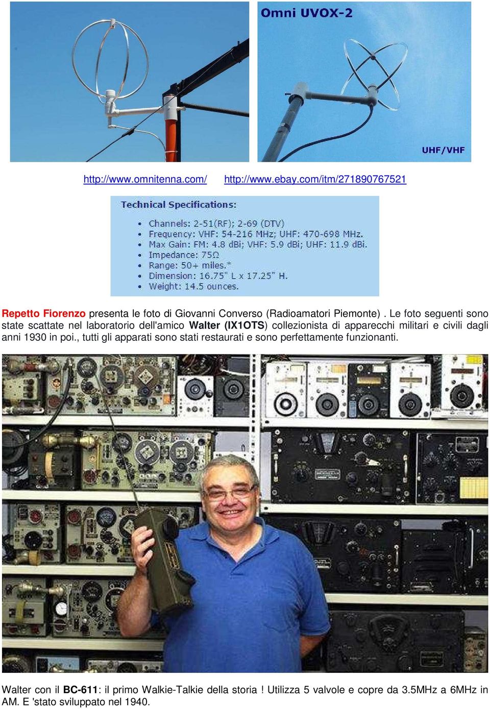 Le foto seguenti sono state scattate nel laboratorio dell'amico Walter (IX1OTS) collezionista di apparecchi militari e civili