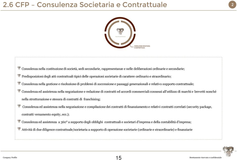 generazionali e relativo supporto contrattuale; Consulenza ed assistenza nella negoziazione e redazione di contratti ed accordi commerciali connessi all utilizzo di marchi e brevetti nonché nella