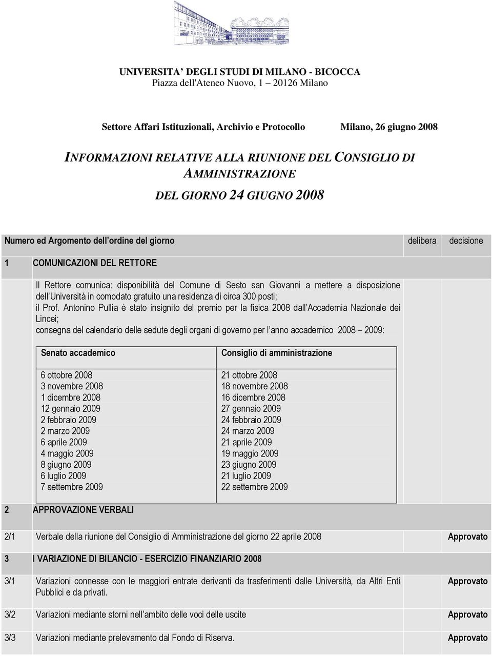 san Giovanni a mettere a disposizione dell Università in comodato gratuito una residenza di circa 300 posti; il Prof.