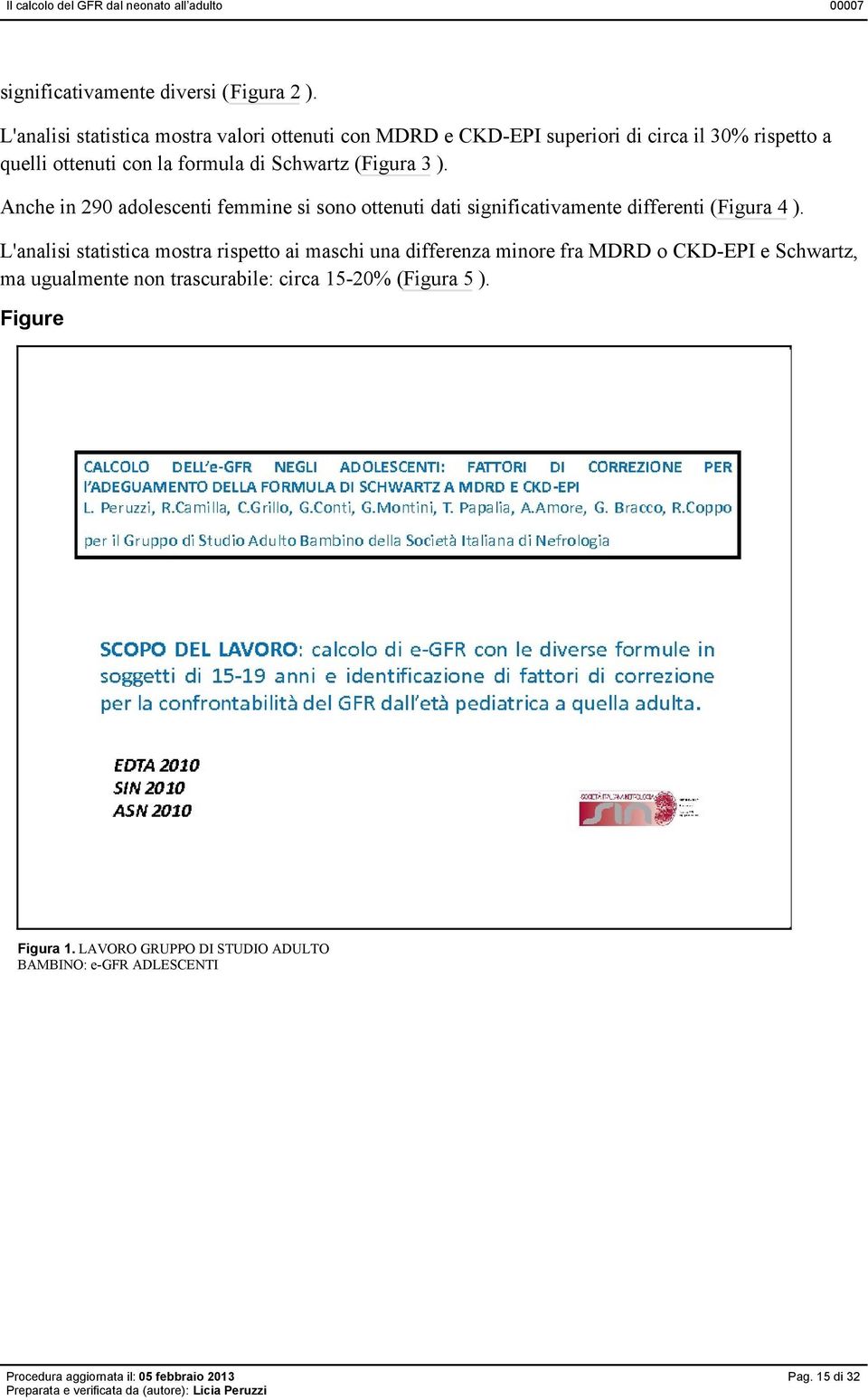 Schwartz (Figura 3 ). Anche in 290 adolescenti femmine si sono ottenuti dati significativamente differenti (Figura 4 ).