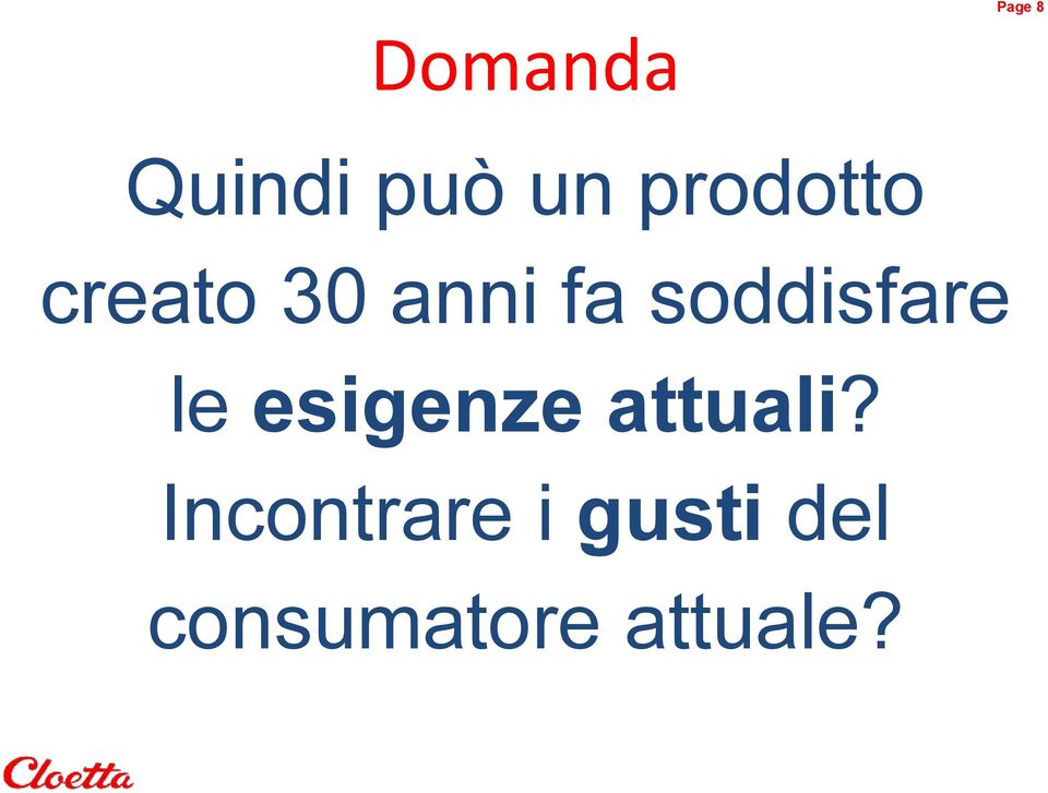 soddisfare le esigenze attuali?