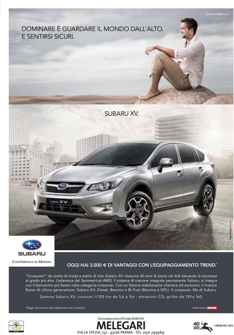 Con un fattore stabilizzante ulteriore ed esclusivo: il motore Boxer di ultima generazione. Subaru XV: Diesel, Benzina e BI-Fuel (Benzina e GPL). Il crossover. Ma di Subaru.