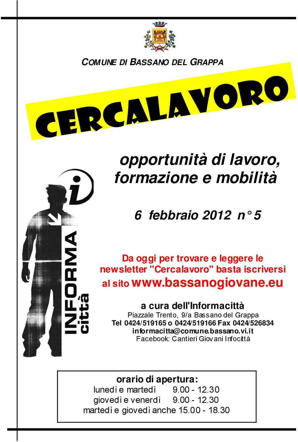 eu a cura dell'informacittà Piazzale Trento, 9/a Bassano del Grappa Tel 0424/519165 o 0424/519166 Fax 0424/526834