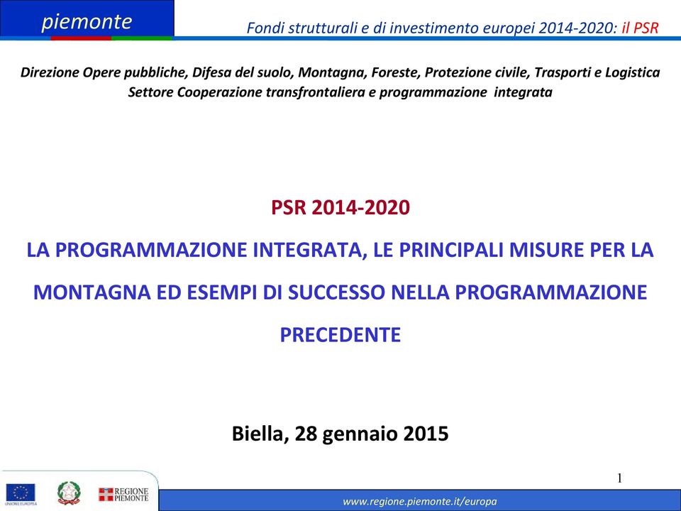 PSR 2014-2020 LA PROGRAMMAZIONE INTEGRATA, LE PRINCIPALI MISURE PER LA MONTAGNA ED