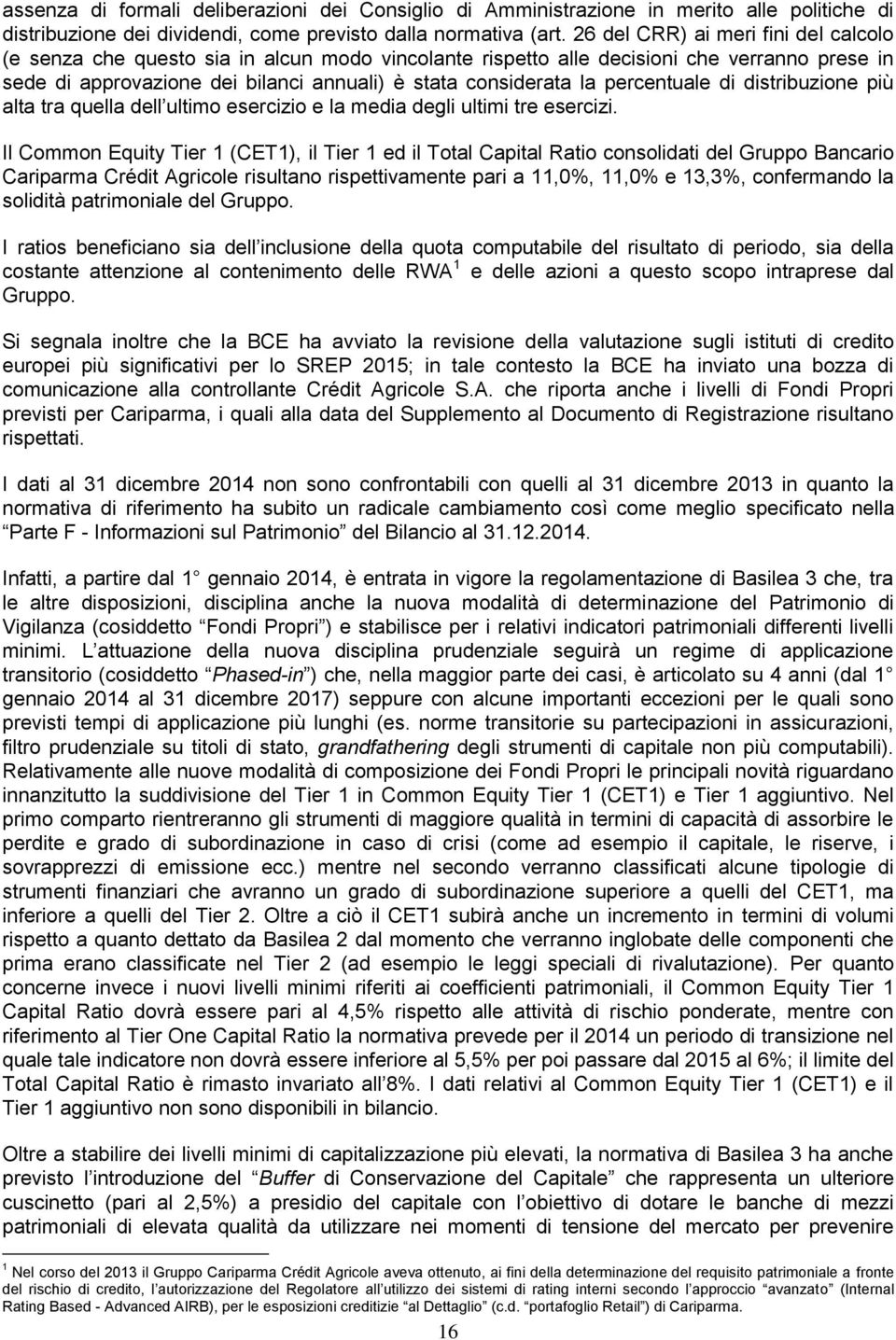 percentuale di distribuzione più alta tra quella dell ultimo esercizio e la media degli ultimi tre esercizi.