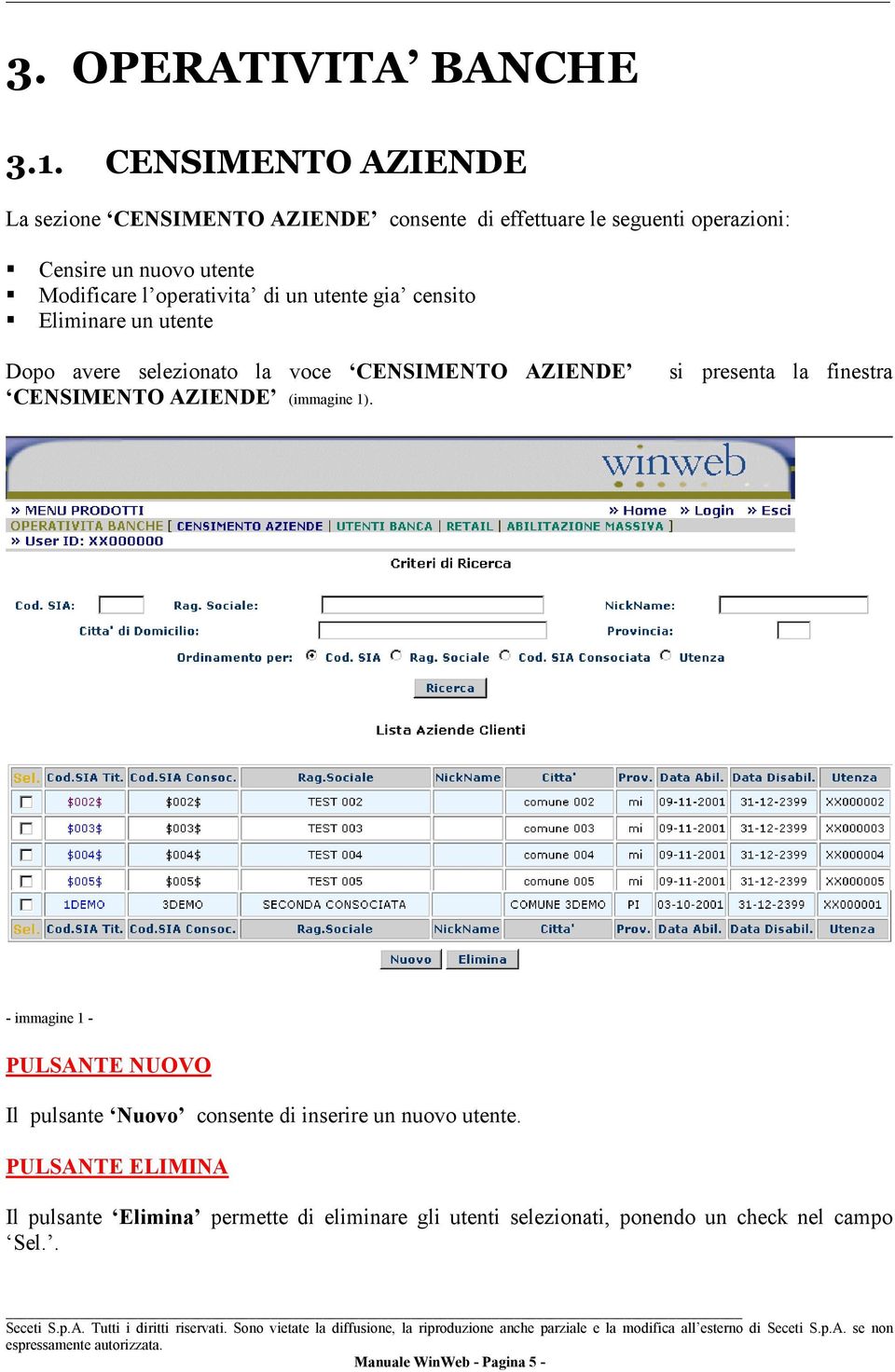 operativita di un utente gia censito Eliminare un utente Dopo avere selezionato la voce CENSIMENTO AZIENDE CENSIMENTO AZIENDE (immagine 1).