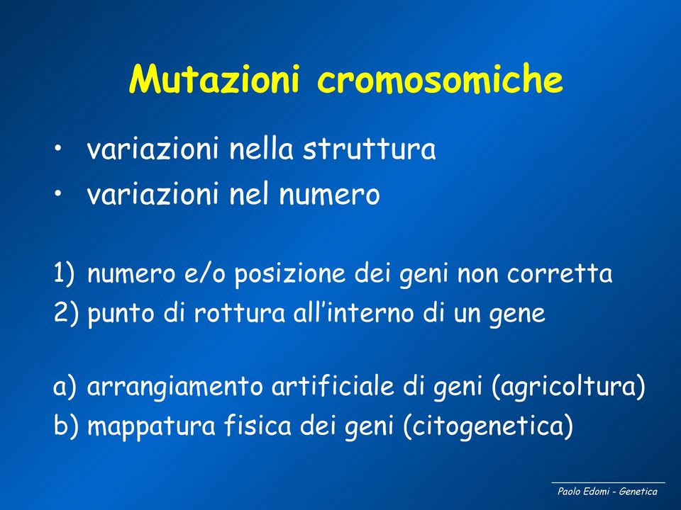 punto di rottura all interno di un gene a) arrangiamento